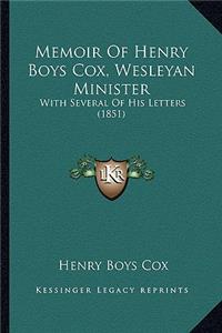 Memoir Of Henry Boys Cox, Wesleyan Minister