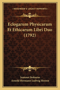 Eclogarum Physicarum Et Ethicarum Libri Duo (1792)