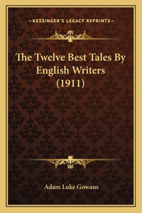 Twelve Best Tales By English Writers (1911)