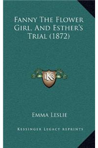 Fanny The Flower Girl, And Esther's Trial (1872)