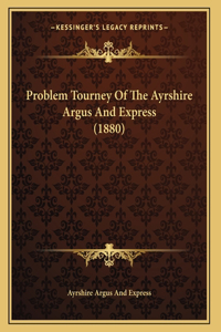 Problem Tourney Of The Ayrshire Argus And Express (1880)