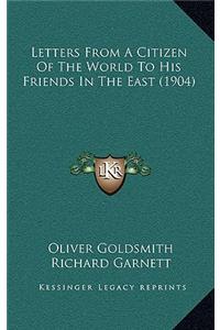 Letters From A Citizen Of The World To His Friends In The East (1904)