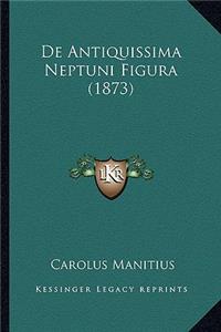 De Antiquissima Neptuni Figura (1873)