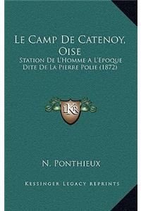 Camp De Catenoy, Oise: Station De L'Homme A L'Epoque Dite De La Pierre Polie (1872)