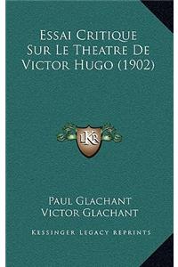 Essai Critique Sur Le Theatre De Victor Hugo (1902)