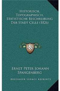 Historisch, Topographisch, Statistische Beschreibung Der Stadt Celle (1826)