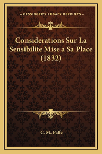 Considerations Sur La Sensibilite Mise a Sa Place (1832)