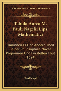 Tabula Aurea M. Pauli Nagelii Lips. Mathematici