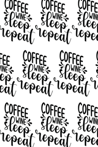 Coffee, Wine, Sleep, Repeat Composition Notebook - Large Ruled Notebook - 8.5x11 Lined Notebook (Softcover Journal / Notebook / Diary)