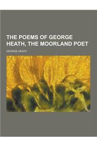 The Poems of George Heath, the Moorland Poet