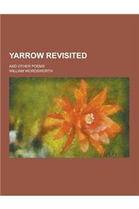 Yarrow Revisited; And Other Poems