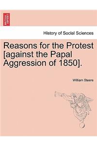 Reasons for the Protest [against the Papal Aggression of 1850].