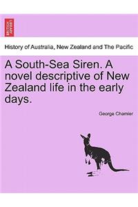 A South-Sea Siren. a Novel Descriptive of New Zealand Life in the Early Days.
