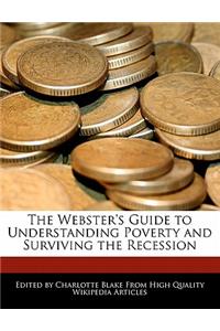 The Webster's Guide to Understanding Poverty and Surviving the Recession