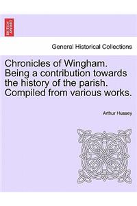 Chronicles of Wingham. Being a Contribution Towards the History of the Parish. Compiled from Various Works.