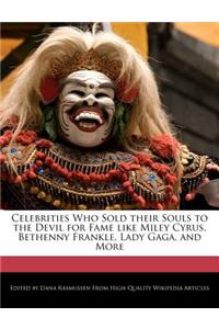 Celebrities Who Sold Their Souls to the Devil for Fame Like Miley Cyrus, Bethenny Frankle, Lady Gaga, and More