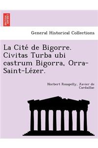 La Cite de Bigorre. Civitas Turba Ubi Castrum Bigorra, Orra-Saint-Le Zer.