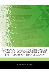 Articles on Romania, Including: Outline of Romania, Macroregiunea Unu, Prehistory of Transylvania