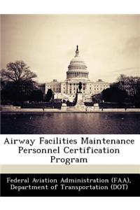 Airway Facilities Maintenance Personnel Certification Program