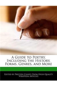 A Guide to Poetry, Including the History, Forms, Genres, and More