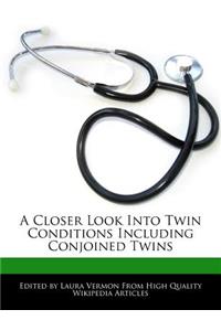 A Closer Look Into Twin Conditions Including Conjoined Twins