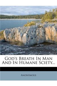 God's Breath in Man and in Humane Sciety...