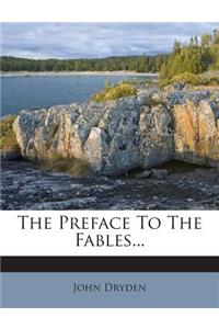 The Preface To The Fables...