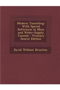 Modern Tunneling: With Special Reference to Mine and Water-Supply Tunnels