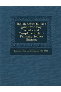 Indian Scout Talks; A Guide for Boy Scouts and Campfire Girls