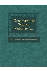 Gesammelte Werke, Volume 5...