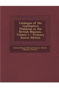 Catalogue of the Lepidoptera Phalaenae in the British Museum, Volume 1