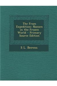 The Fram Expedition: Nansen in the Frozen World - Primary Source Edition