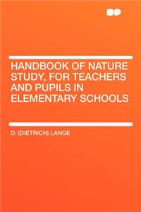 Handbook of Nature Study, for Teachers and Pupils in Elementary Schools