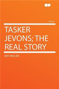 Tasker Jevons; The Real Story