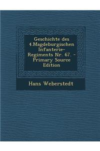Geschichte Des 4.Magdeburgischen Infanterie-Regiments Nr. 67.