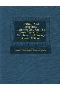 Critical and Exegetical Commentary on the New Testament: Matthew...