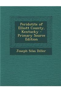 Peridotite of Elliott County, Kentucky - Primary Source Edition