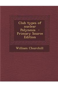 Club Types of Nuclear Polynesia