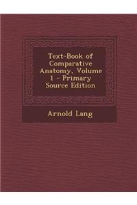 Text-Book of Comparative Anatomy, Volume 1