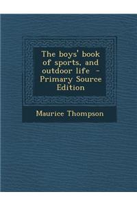 The Boys' Book of Sports, and Outdoor Life - Primary Source Edition