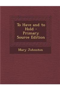 To Have and to Hold