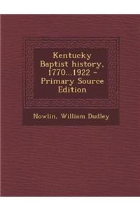 Kentucky Baptist History, 1770...1922 - Primary Source Edition
