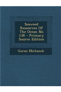 Seaweed Resources of the Ocean No 138