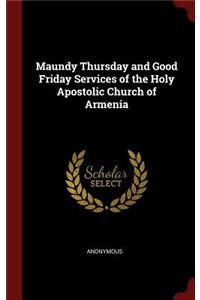 Maundy Thursday and Good Friday Services of the Holy Apostolic Church of Armenia
