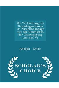 Die Vertheilung Des Grundeigenthums Im Zusammenhange Mit Der Geschichte, Der Gesetzgebung Und Den Vo - Scholar's Choice Edition