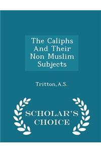 Caliphs and Their Non Muslim Subjects - Scholar's Choice Edition