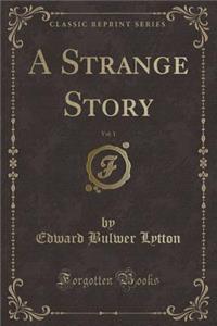 A Strange Story, Vol. 1 (Classic Reprint)
