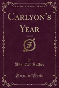 Carlyon's Year, Vol. 1 of 2 (Classic Reprint)