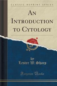 An Introduction to Cytology (Classic Reprint)