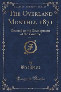 The Overland Monthly, 1871, Vol. 7